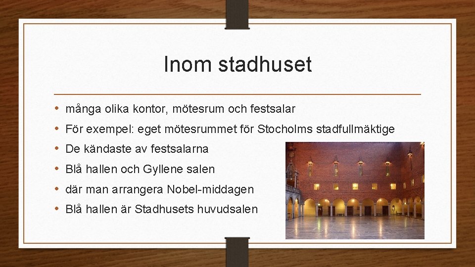 Inom stadhuset • • • många olika kontor, mötesrum och festsalar För exempel: eget