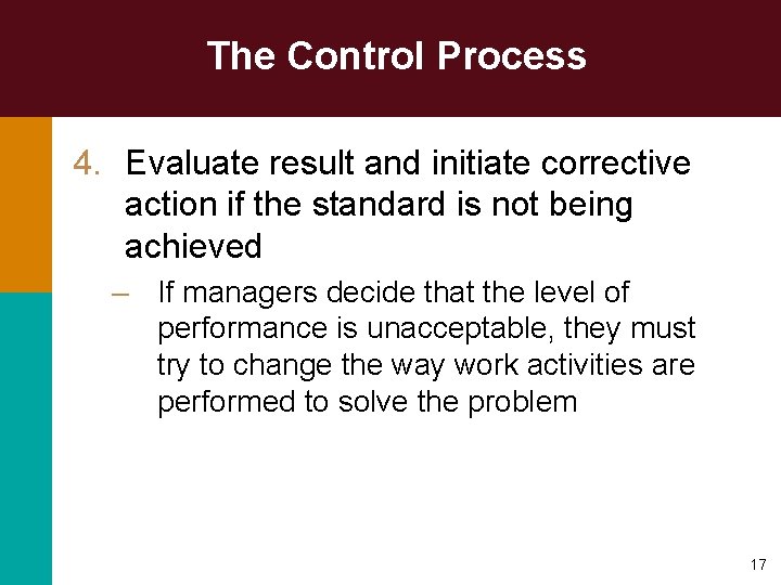 The Control Process 4. Evaluate result and initiate corrective action if the standard is