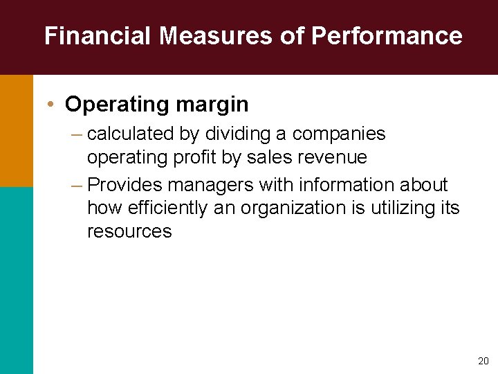 Financial Measures of Performance • Operating margin – calculated by dividing a companies operating