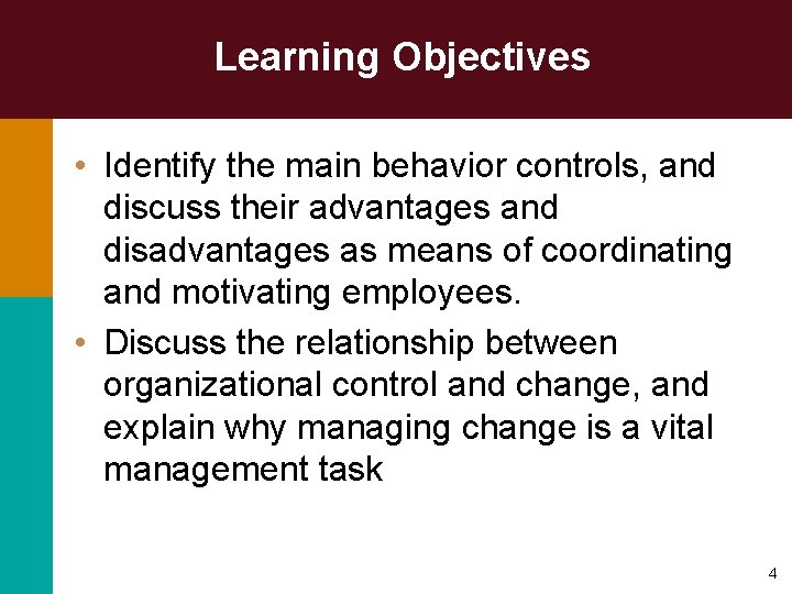 Learning Objectives • Identify the main behavior controls, and discuss their advantages and disadvantages