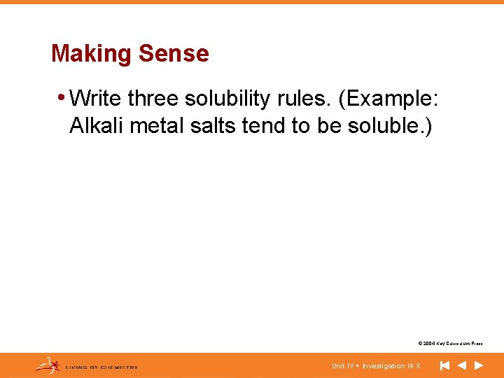 Making Sense • Write three solubility rules. (Example: Alkali metal salts tend to be