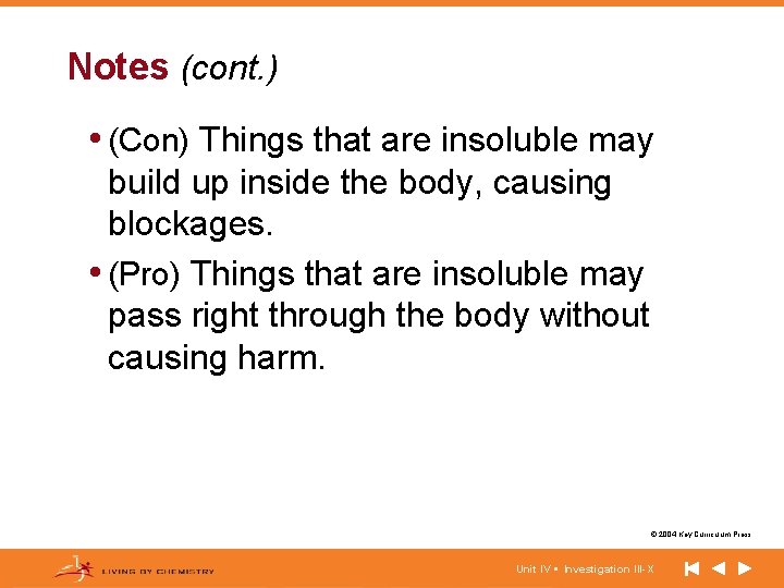 Notes (cont. ) • (Con) Things that are insoluble may build up inside the