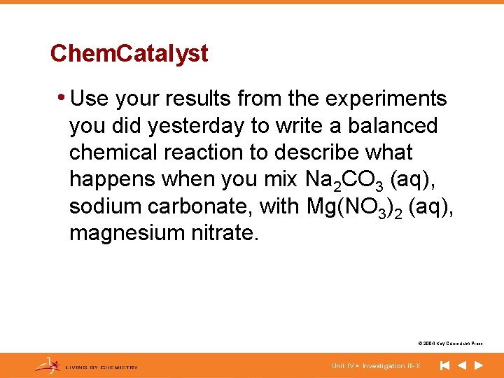 Chem. Catalyst • Use your results from the experiments you did yesterday to write