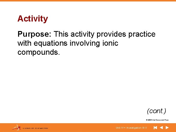 Activity Purpose: This activity provides practice with equations involving ionic compounds. (cont. ) ©