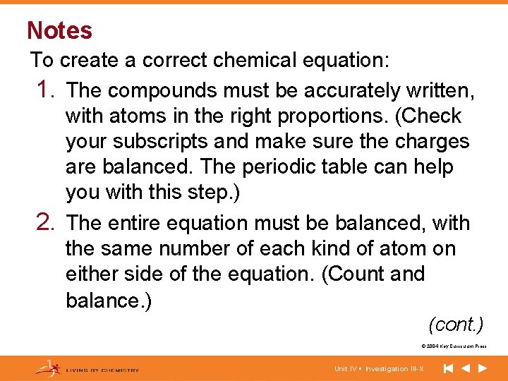Notes To create a correct chemical equation: 1. The compounds must be accurately written,