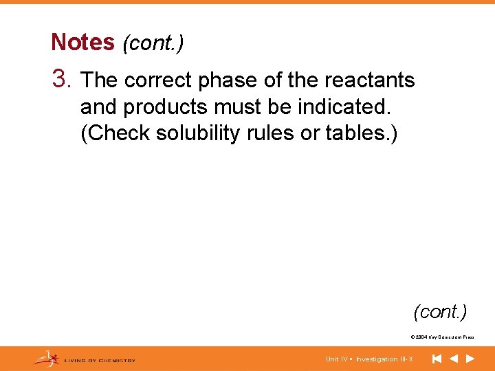 Notes (cont. ) 3. The correct phase of the reactants and products must be