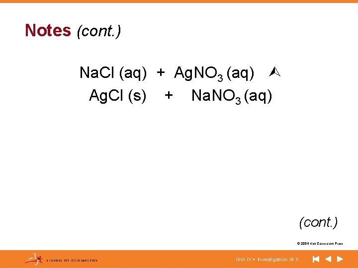 Notes (cont. ) Na. Cl (aq) + Ag. NO 3 (aq) Ag. Cl (s)