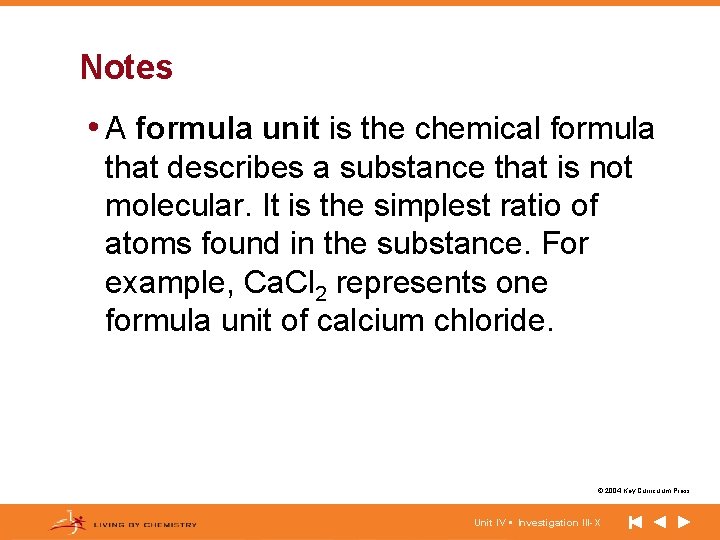 Notes • A formula unit is the chemical formula that describes a substance that