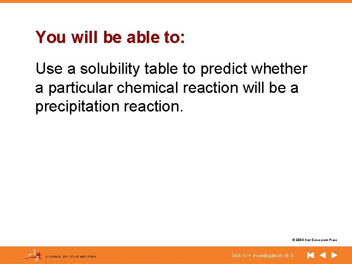 You will be able to: Use a solubility table to predict whether a particular