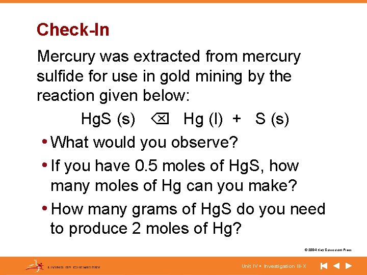 Check-In Mercury was extracted from mercury sulfide for use in gold mining by the