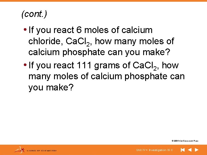 (cont. ) • If you react 6 moles of calcium chloride, Ca. Cl 2,