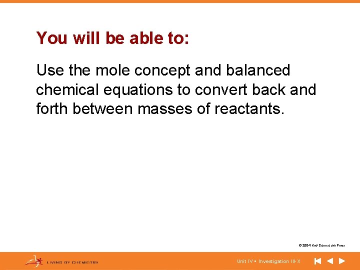 You will be able to: Use the mole concept and balanced chemical equations to