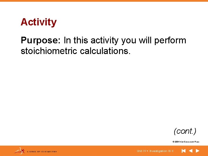 Activity Purpose: In this activity you will perform stoichiometric calculations. (cont. ) © 2004