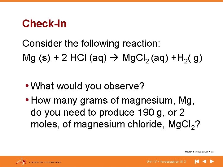 Check-In Consider the following reaction: Mg (s) + 2 HCl (aq) Mg. Cl 2