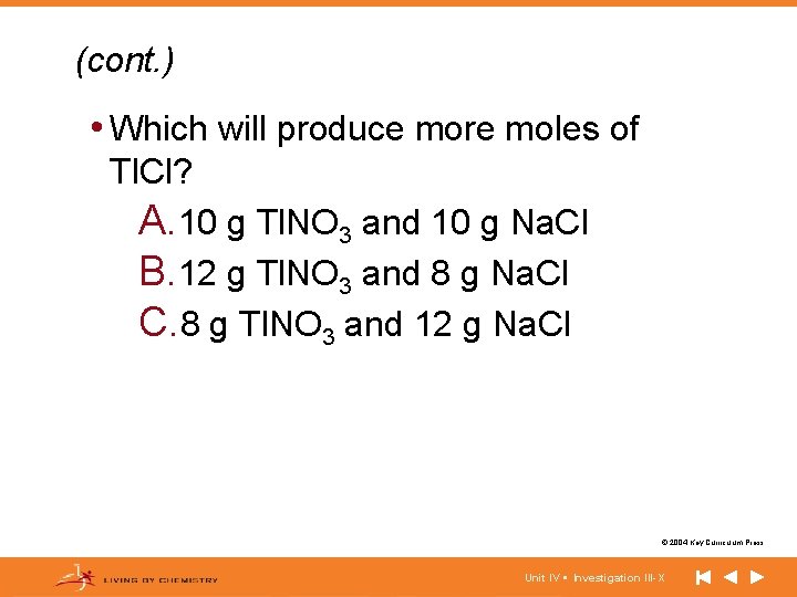 (cont. ) • Which will produce more moles of Tl. Cl? A. 10 g