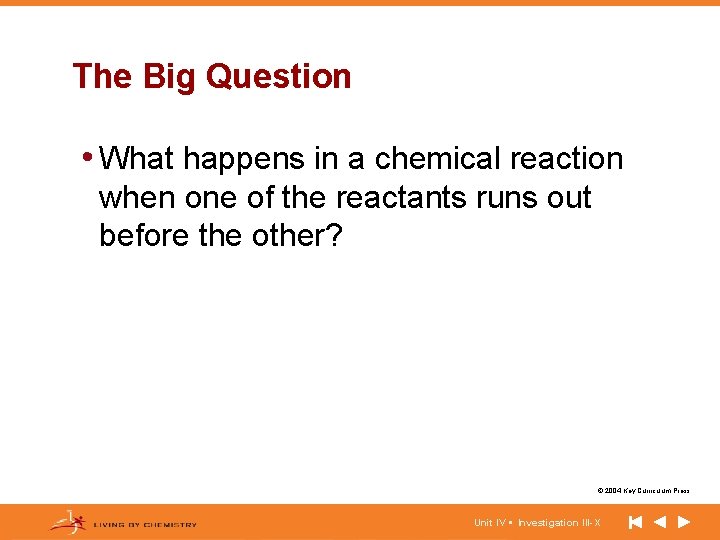 The Big Question • What happens in a chemical reaction when one of the