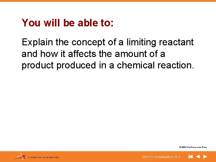 You will be able to: Explain the concept of a limiting reactant and how