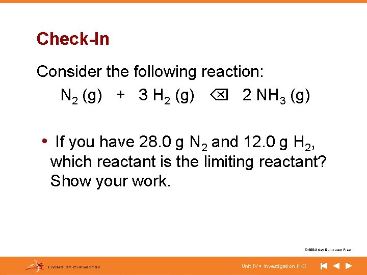 Check-In Consider the following reaction: N 2 (g) + 3 H 2 (g) 2