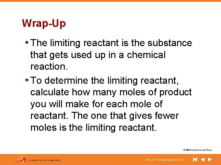 Wrap-Up • The limiting reactant is the substance that gets used up in a