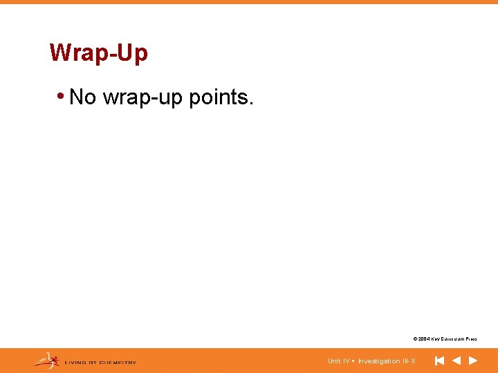 Wrap-Up • No wrap-up points. © 2004 Key Curriculum Press. Unit IV • Investigation
