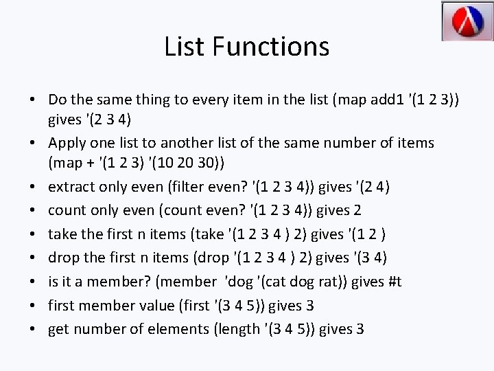 List Functions • Do the same thing to every item in the list (map