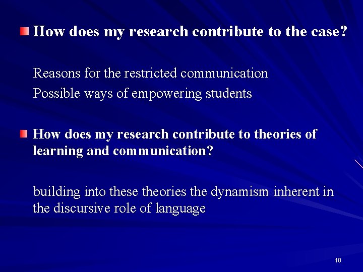 How does my research contribute to the case? Reasons for the restricted communication Possible