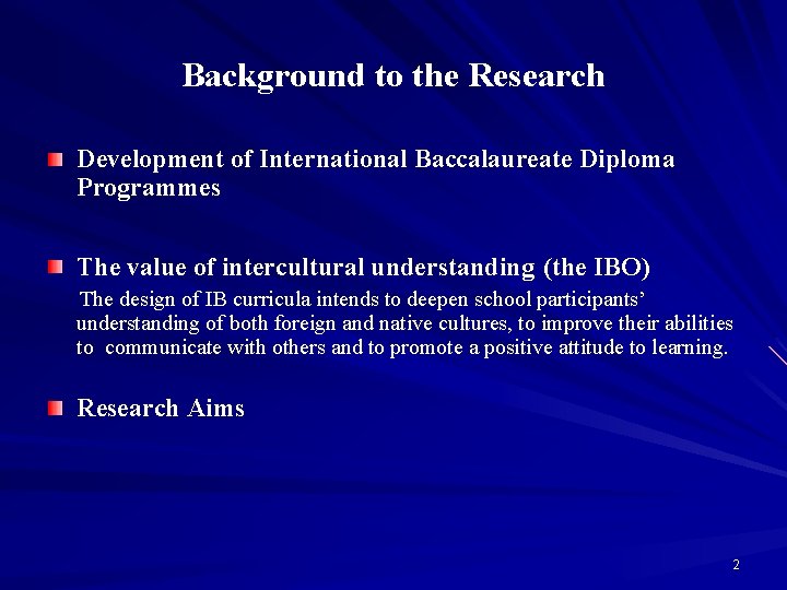 Background to the Research Development of International Baccalaureate Diploma Programmes The value of intercultural