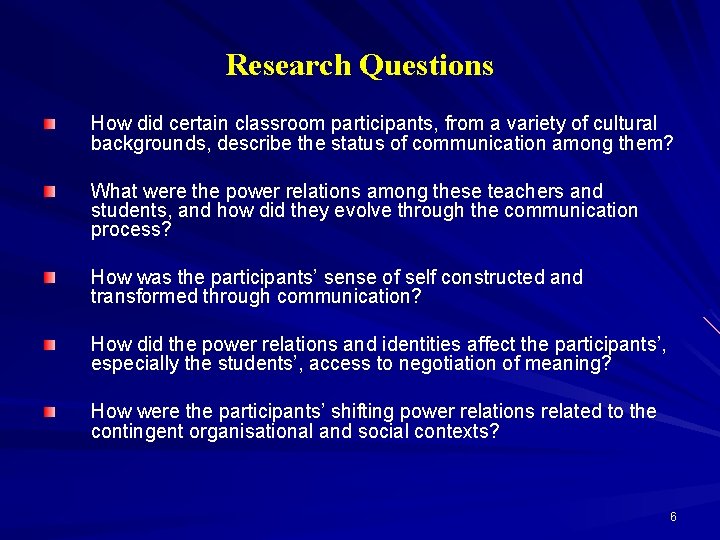Research Questions How did certain classroom participants, from a variety of cultural backgrounds, describe