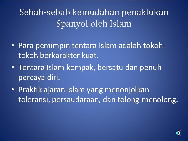 Sebab-sebab kemudahan penaklukan Spanyol oleh Islam • Para pemimpin tentara Islam adalah tokoh berkarakter