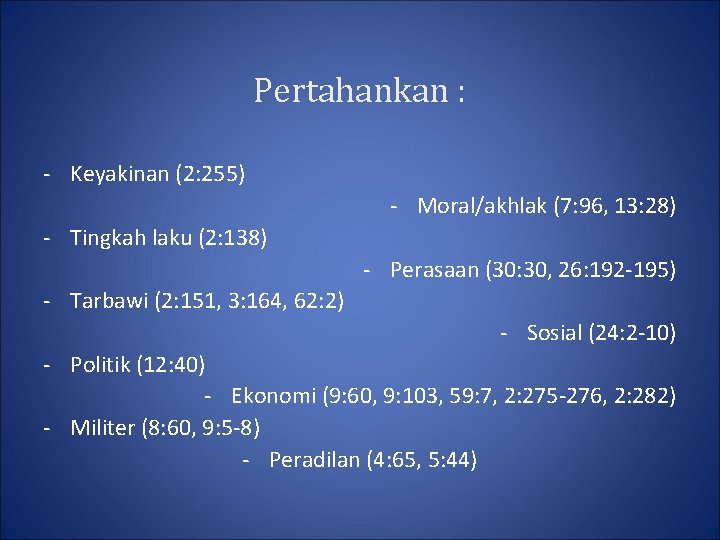 Pertahankan : - Keyakinan (2: 255) - Moral/akhlak (7: 96, 13: 28) - Tingkah