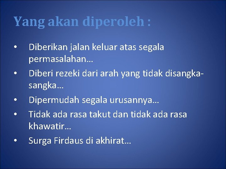 Yang akan diperoleh : • • • Diberikan jalan keluar atas segala permasalahan… Diberi