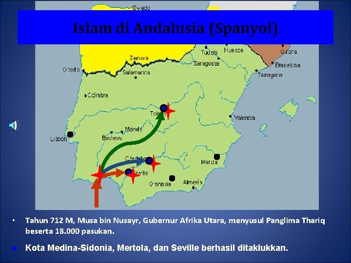 Islam di Andalusia (Spanyol) • Tahun 712 M, Musa bin Nusayr, Gubernur Afrika Utara,