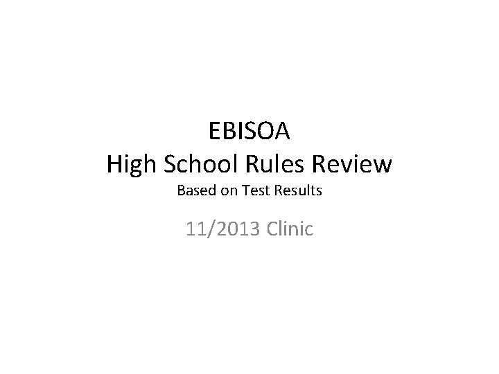 EBISOA High School Rules Review Based on Test Results 11/2013 Clinic 