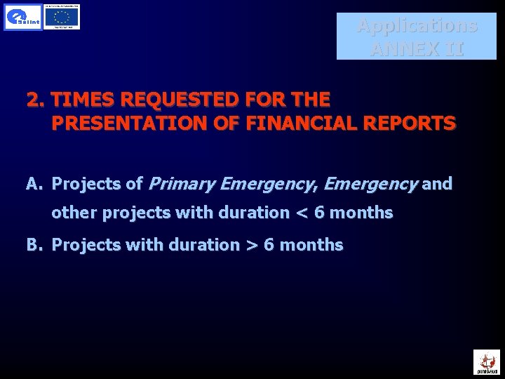 Applications ANNEX II 2. TIMES REQUESTED FOR THE PRESENTATION OF FINANCIAL REPORTS A. Projects