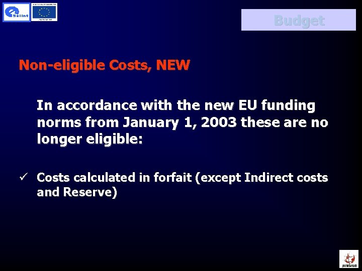 Budget Non-eligible Costs, NEW In accordance with the new EU funding norms from January