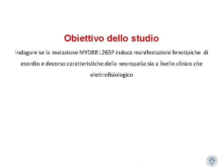 Obiettivo dello studio Indagare se la mutazione MYD 88 L 265 P induca manifestazioni