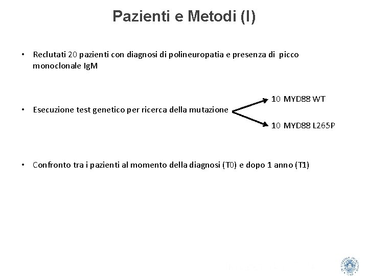 Pazienti e Metodi (I) • Reclutati 20 pazienti con diagnosi di polineuropatia e presenza