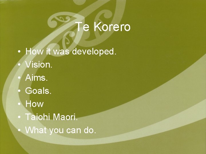 Te Korero • • How it was developed. Vision. Aims. Goals. How Taiohi Maori.