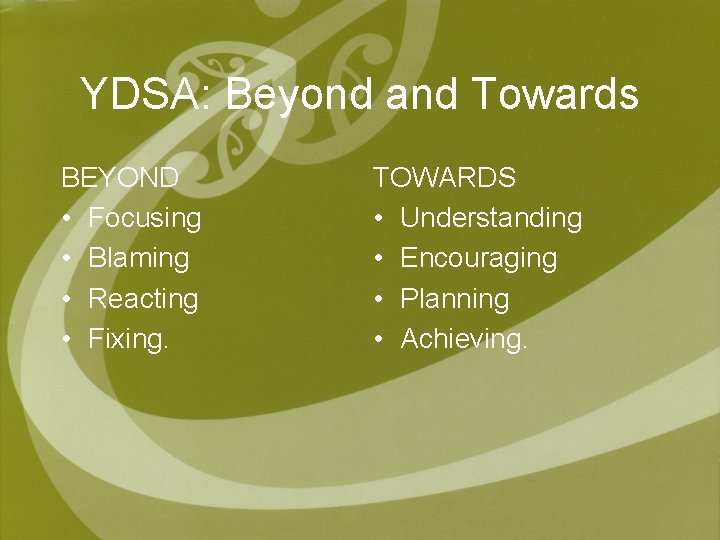 YDSA: Beyond and Towards BEYOND • Focusing • Blaming • Reacting • Fixing. TOWARDS