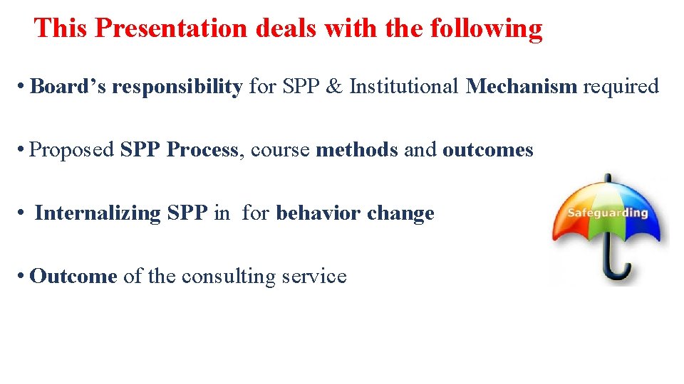 This Presentation deals with the following • Board’s responsibility for SPP & Institutional Mechanism