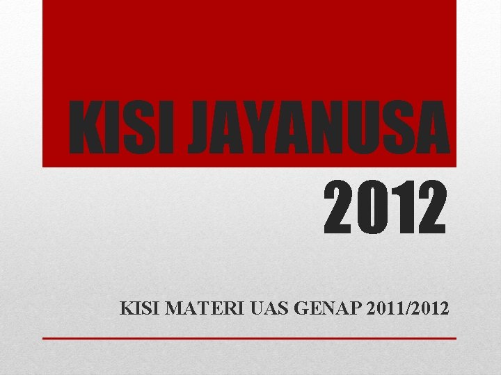 KISI JAYANUSA 2012 KISI MATERI UAS GENAP 2011/2012 