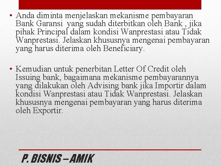  • Anda diminta menjelaskan mekanisme pembayaran Bank Garansi yang sudah diterbitkan oleh Bank