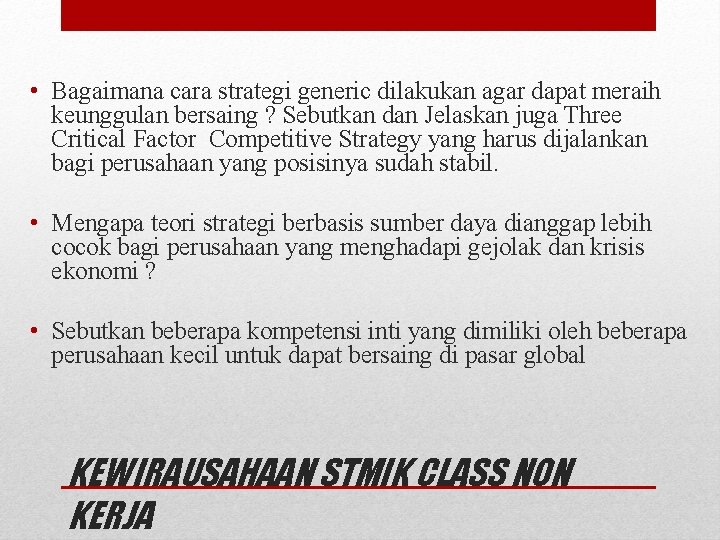  • Bagaimana cara strategi generic dilakukan agar dapat meraih keunggulan bersaing ? Sebutkan