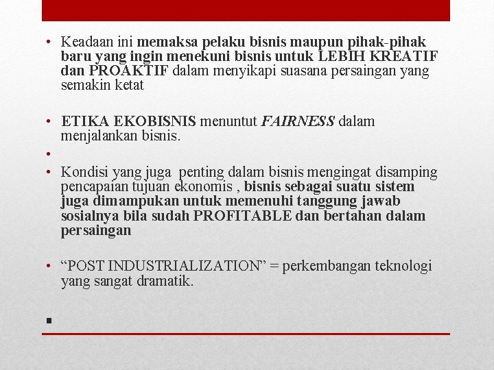  • Keadaan ini memaksa pelaku bisnis maupun pihak-pihak baru yang ingin menekuni bisnis