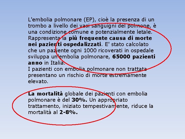 L'embolia polmonare (EP), cioè la presenza di un trombo a livello dei vasi sanguigni