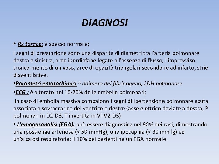 DIAGNOSI • Rx torace: è spesso normale; i segni di presunzione sono una disparità