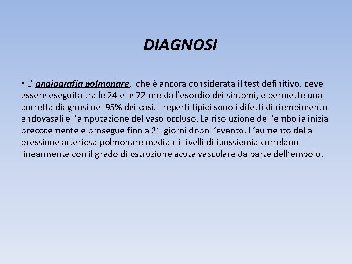 DIAGNOSI • L' angiografia polmonare, che è ancora considerata il test definitivo, deve essere