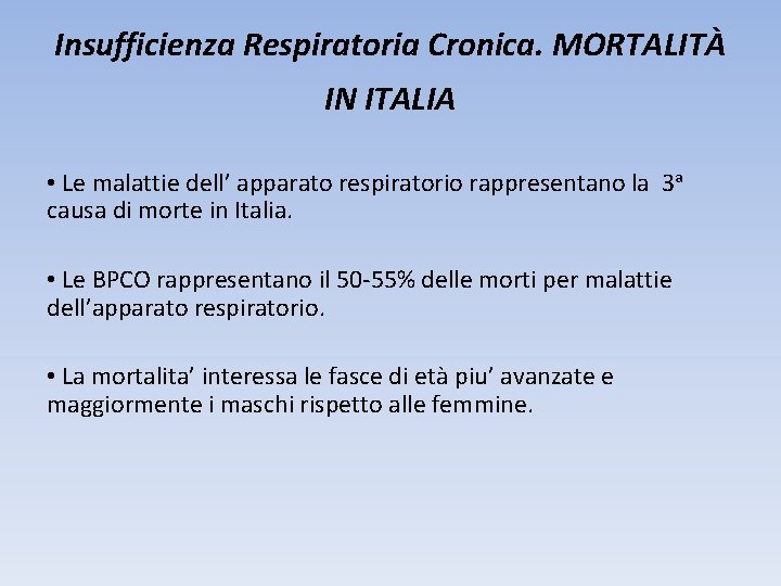 Insufficienza Respiratoria Cronica. MORTALITÀ IN ITALIA • Le malattie dell’ apparato respiratorio rappresentano la Insufficienza Respiratoria Cronica. MORTALITÀ IN ITALIA • Le malattie dell’ apparato respiratorio rappresentano la