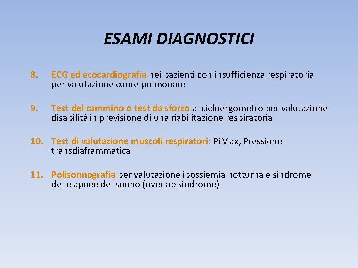 ESAMI DIAGNOSTICI 8. ECG ed ecocardiografia nei pazienti con insufficienza respiratoria per valutazione cuore ESAMI DIAGNOSTICI 8. ECG ed ecocardiografia nei pazienti con insufficienza respiratoria per valutazione cuore