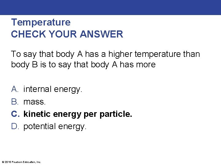 Temperature CHECK YOUR ANSWER To say that body A has a higher temperature than